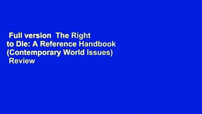 Full version  The Right to Die: A Reference Handbook (Contemporary World Issues)  Review