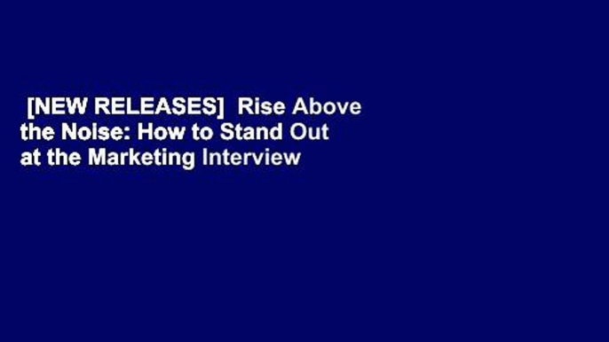 [NEW RELEASES]  Rise Above the Noise: How to Stand Out at the Marketing Interview