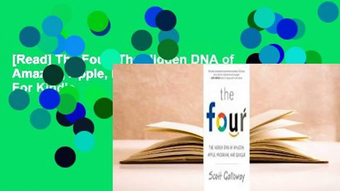 [Read] The Four: The Hidden DNA of Amazon, Apple, Facebook, and Google  For Kindle