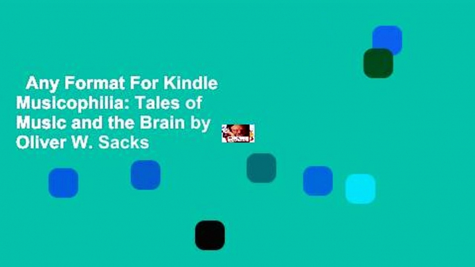 Any Format For Kindle  Musicophilia: Tales of Music and the Brain by Oliver W. Sacks