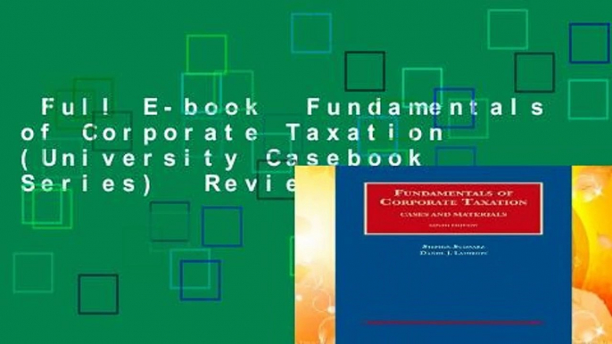 Full E-book  Fundamentals of Corporate Taxation (University Casebook Series)  Review