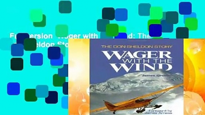 Full version  Wager with the Wind: The Don Sheldon Story  For Kindle