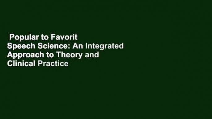 Popular to Favorit  Speech Science: An Integrated Approach to Theory and Clinical Practice