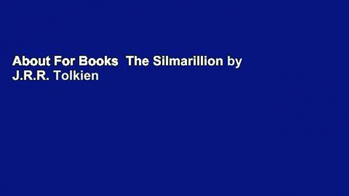 About For Books  The Silmarillion by J.R.R. Tolkien