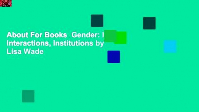 About For Books  Gender: Ideas, Interactions, Institutions by Lisa Wade