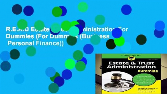 R.E.A.D Estate   Trust Administration For Dummies (For Dummies (Business   Personal Finance))