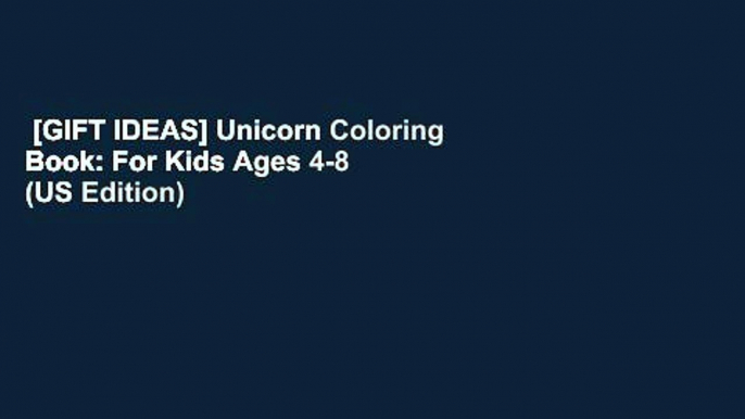 [GIFT IDEAS] Unicorn Coloring Book: For Kids Ages 4-8 (US Edition)