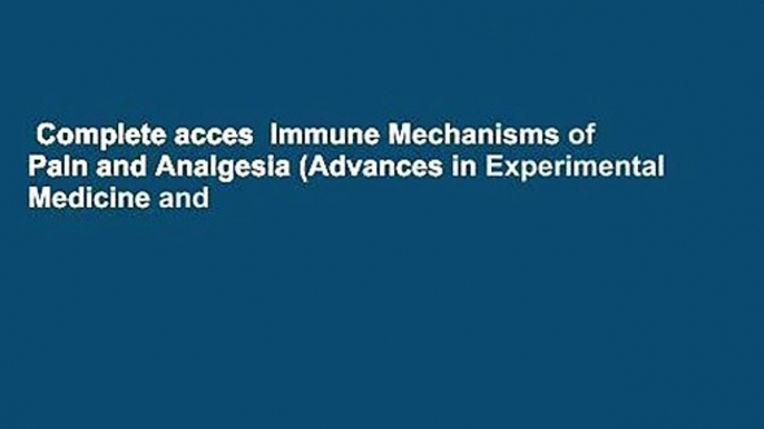 Complete acces  Immune Mechanisms of Pain and Analgesia (Advances in Experimental Medicine and