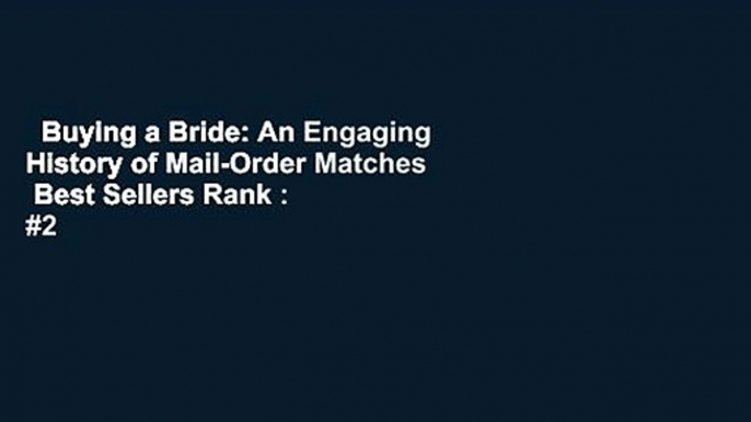 Buying a Bride: An Engaging History of Mail-Order Matches  Best Sellers Rank : #2