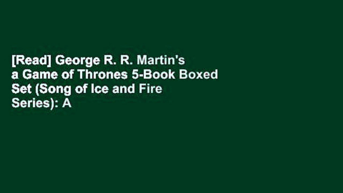 [Read] George R. R. Martin's a Game of Thrones 5-Book Boxed Set (Song of Ice and Fire Series): A