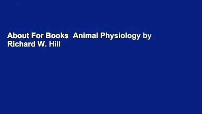 About For Books  Animal Physiology by Richard W. Hill