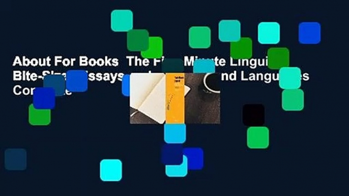 About For Books  The Five-Minute Linguist: Bite-Sized Essays on Language and Languages Complete