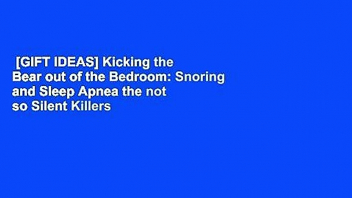 [GIFT IDEAS] Kicking the Bear out of the Bedroom: Snoring and Sleep Apnea the not so Silent Killers