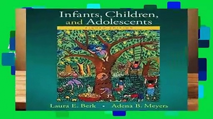 Full E-book  Infants, Children, and Adolescents (Berk   Meyers, the Infants, Children, and