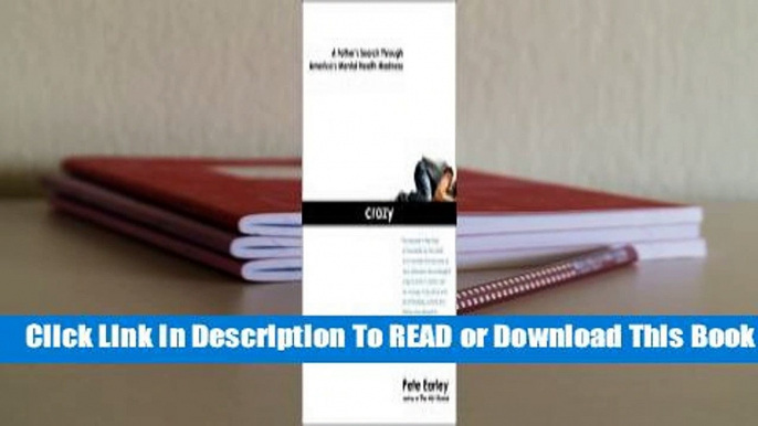Crazy: A Father's Search Through America's Mental Health Madness
