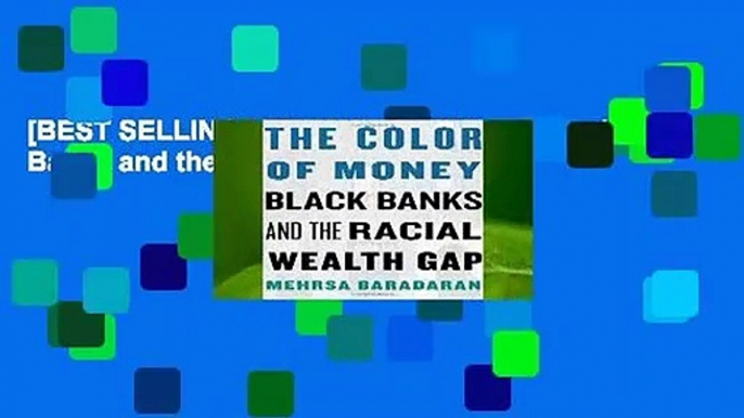 [BEST SELLING]  The Color of Money: Black Banks and the Racial Wealth Gap