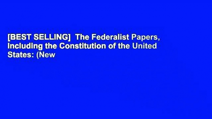 [BEST SELLING]  The Federalist Papers, Including the Constitution of the United States: (New