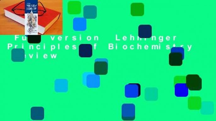 Full version  Lehninger Principles of Biochemistry  Review