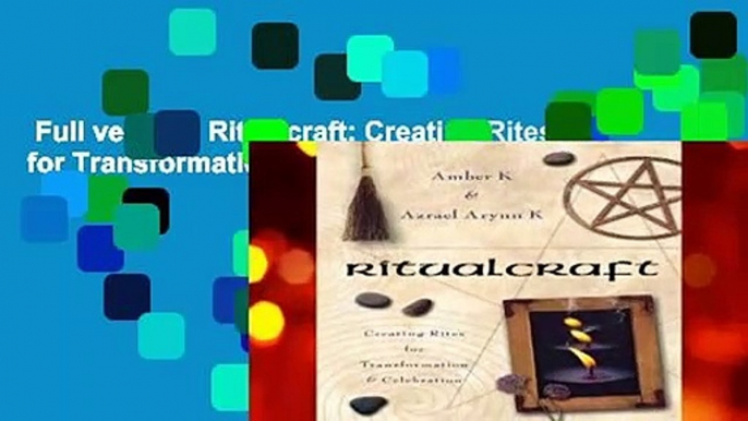 Full version  Ritualcraft: Creating Rites for Transformation and Celebration Complete