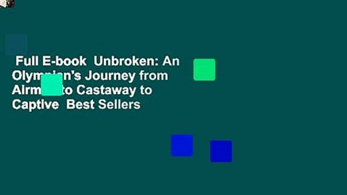 Full E-book  Unbroken: An Olympian's Journey from Airman to Castaway to Captive  Best Sellers