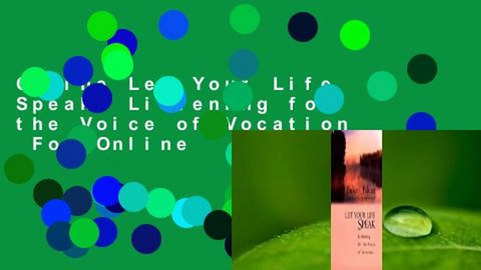 Online Let Your Life Speak: Listening for the Voice of Vocation  For Online