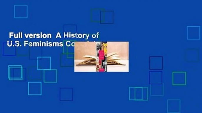 Full version  A History of U.S. Feminisms Complete