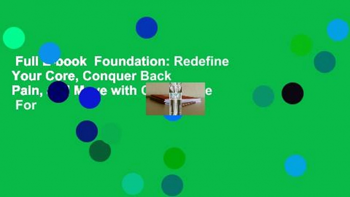 Full E-book  Foundation: Redefine Your Core, Conquer Back Pain, and Move with Confidence  For