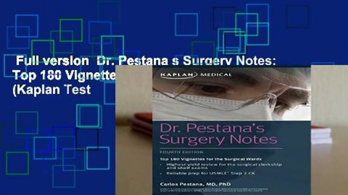 Full version  Dr. Pestana s Surgery Notes: Top 180 Vignettes for the Surgical Wards (Kaplan Test