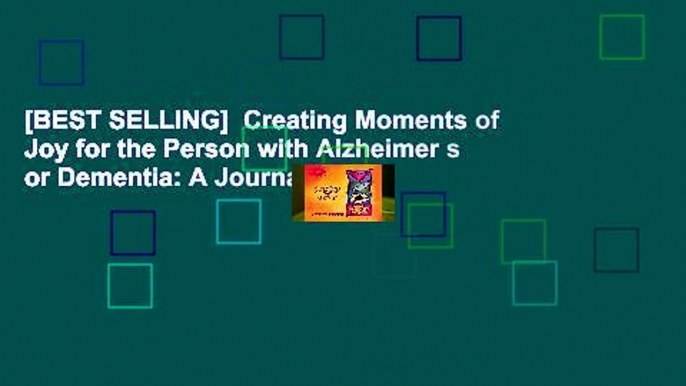 [BEST SELLING]  Creating Moments of Joy for the Person with Alzheimer s or Dementia: A Journal for