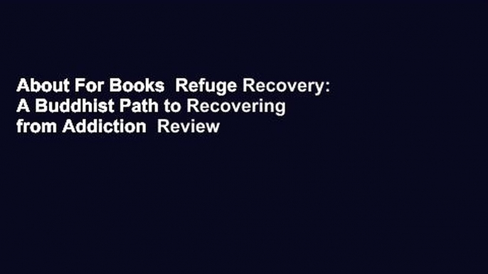 About For Books  Refuge Recovery: A Buddhist Path to Recovering from Addiction  Review