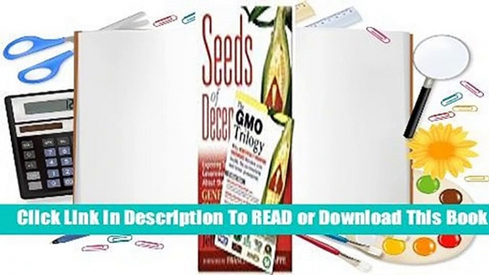 [Read] The Gmo Trilogy/Seeds of Deception: Exposing Industry and Government Lies About the Safety