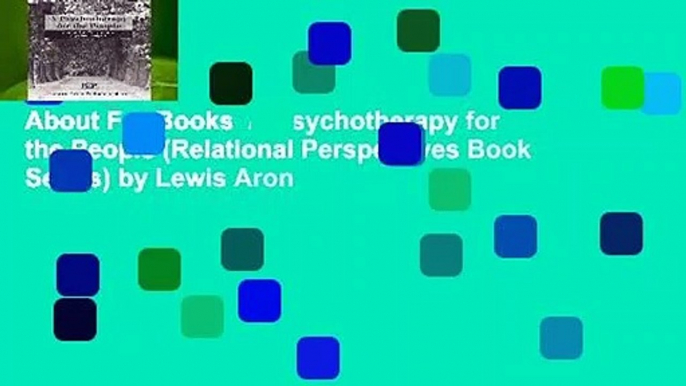 About For Books  A Psychotherapy for the People (Relational Perspectives Book Series) by Lewis Aron