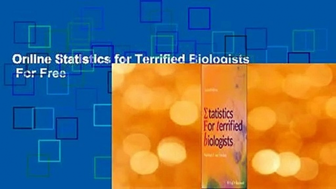 Online Statistics for Terrified Biologists  For Free