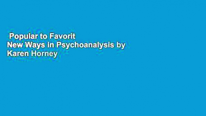 Popular to Favorit  New Ways in Psychoanalysis by Karen Horney