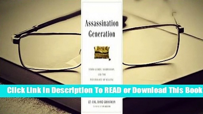 Online Assassination Generation: Video Games, Aggression, and the Psychology of Killing  For Trial