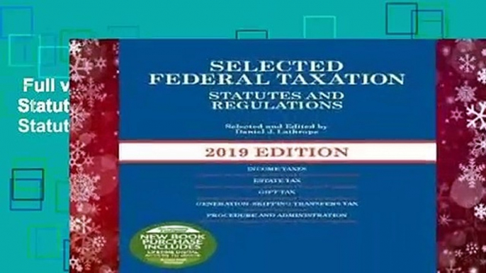 Full version  Selected Federal Taxation Statutes and Regulations, 2019 (Selected Statutes)