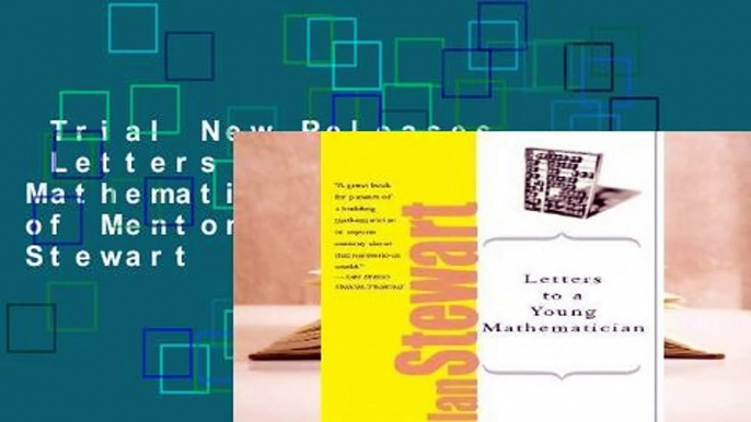 Trial New Releases  Letters to a Young Mathematician (Art of Mentoring) by Ian Stewart