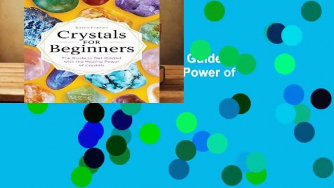Crystals for Beginners: The Guide to Get Started with the Healing Power of Crystals  For Kindle