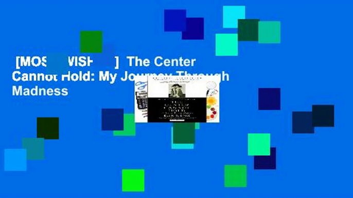 [MOST WISHED]  The Center Cannot Hold: My Journey Through Madness