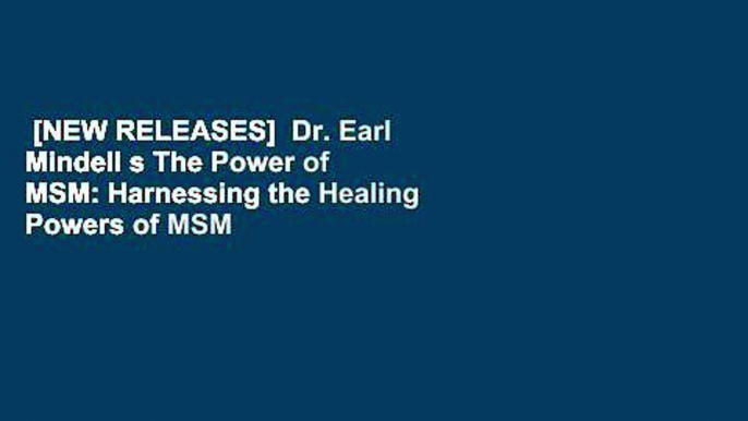 [NEW RELEASES]  Dr. Earl Mindell s The Power of MSM: Harnessing the Healing Powers of MSM