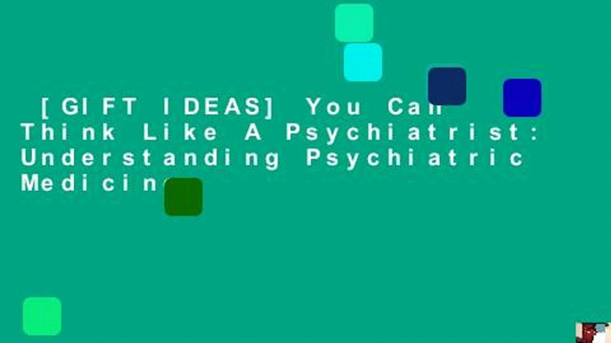 [GIFT IDEAS] You Can Think Like A Psychiatrist: Understanding Psychiatric Medicines