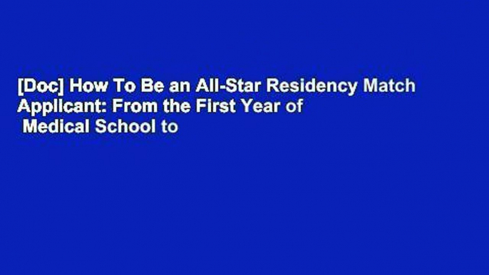 [Doc] How To Be an All-Star Residency Match Applicant: From the First Year of  Medical School to