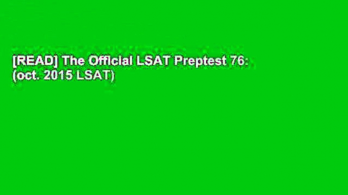 [READ] The Official LSAT Preptest 76: (oct. 2015 LSAT)