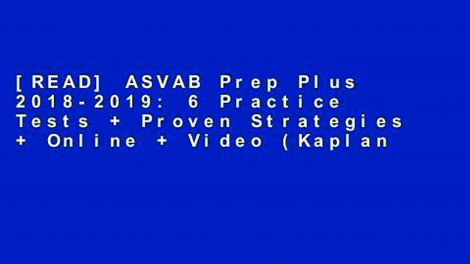 [READ] ASVAB Prep Plus 2018-2019: 6 Practice Tests + Proven Strategies + Online + Video (Kaplan