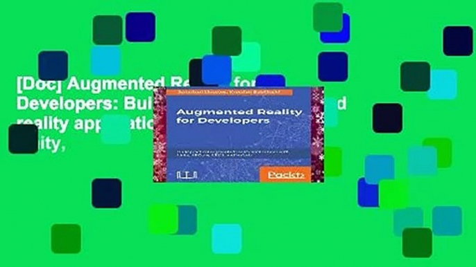[Doc] Augmented Reality for Developers: Build practical augmented reality applications with Unity,