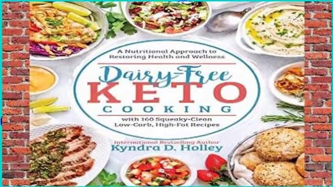 [READ] Dairy Free Keto Cooking: A Nutritional Approach to Restoring Health and Wellness