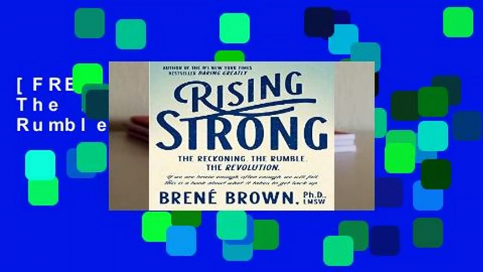 [FREE] Rising Strong: The Reckoning. the Rumble. the Revolution.