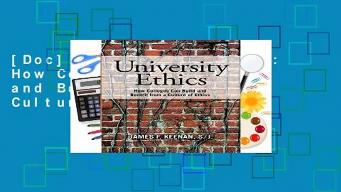 [Doc] University Ethics: How Colleges Can Build and Benefit from a Culture of Ethics