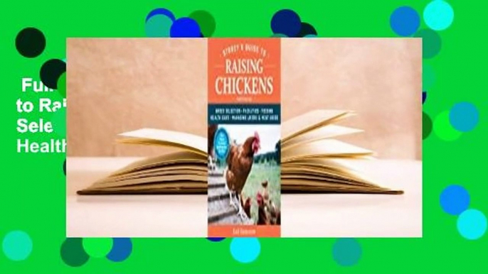 Full version  Storey's Guide to Raising Chickens: Breed Selection, Facilities, Feeding, Health