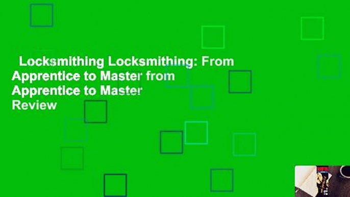 Locksmithing Locksmithing: From Apprentice to Master from Apprentice to Master  Review